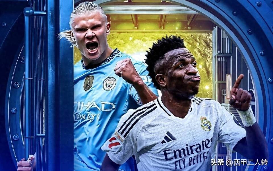 西甲转会：皇马瞄准哈兰德替代维尼修斯，巴萨全力引进奥斯梅恩